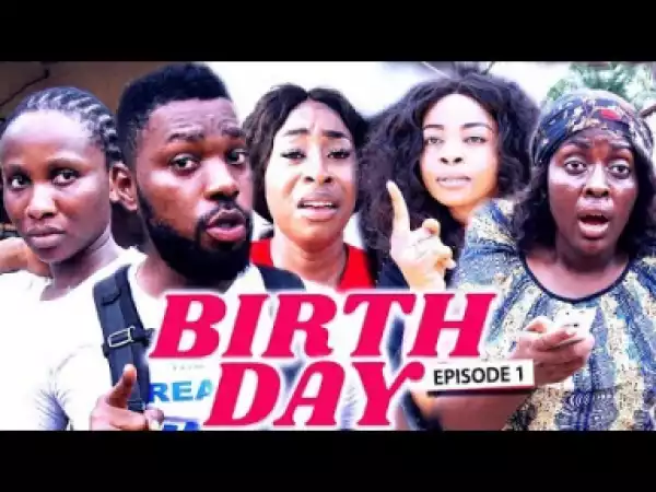 BIRTH DAY (Chapter 1) - LATEST 2019 NIGERIAN NOLLYWOOD MOVIES